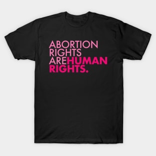 Abortion Rights are Human Rights (pinks) T-Shirt